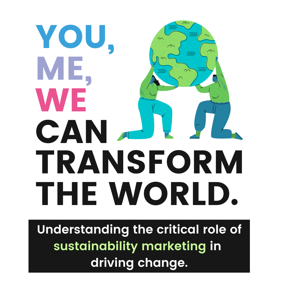 Marketing’s Great Transition: From Traditional Marketing to Sustainability Marketing